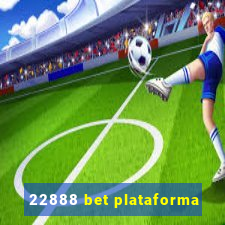 22888 bet plataforma